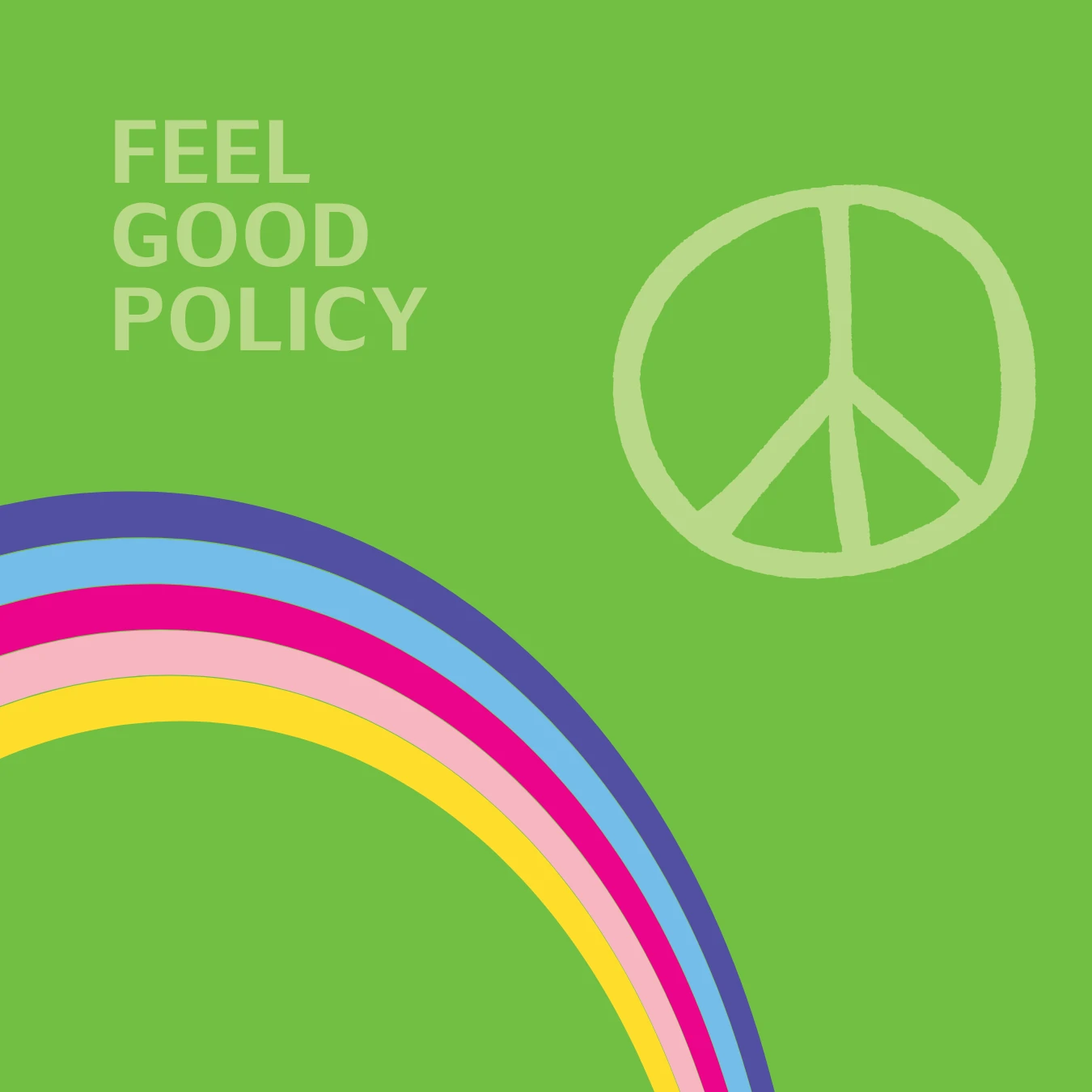 Feel Good Policy
